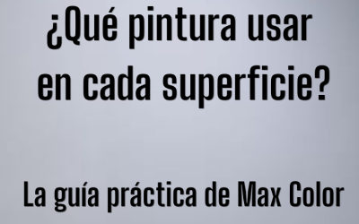 ¿Qué pintura usar en cada superficie? La guía práctica de Max Color